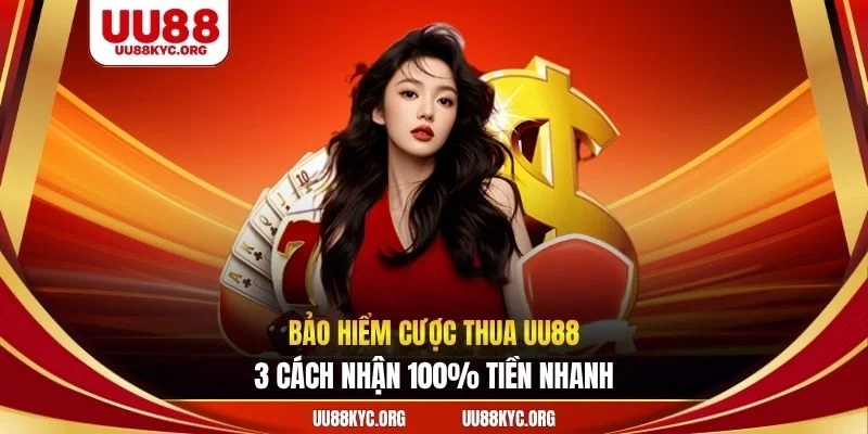 bảo hiểm cược thua UU88