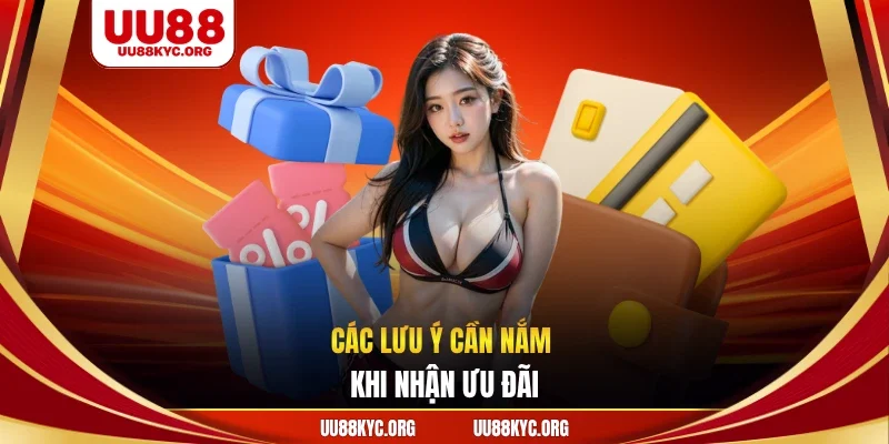 Các lưu ý cần nắm khi nhận ưu đãi