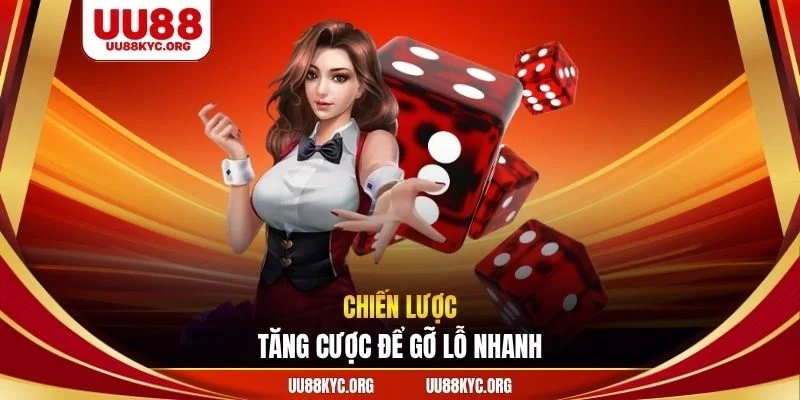 Chiến lược tăng cược để gỡ lỗ nhanh