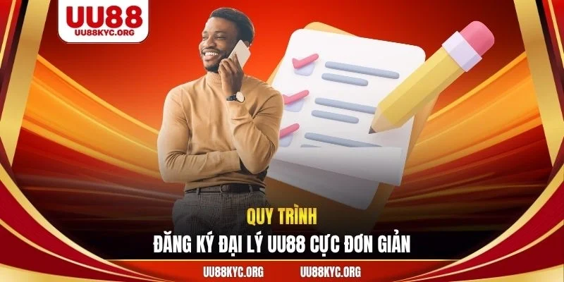 Quy trình đăng ký đại lý UU88 cực đơn giản