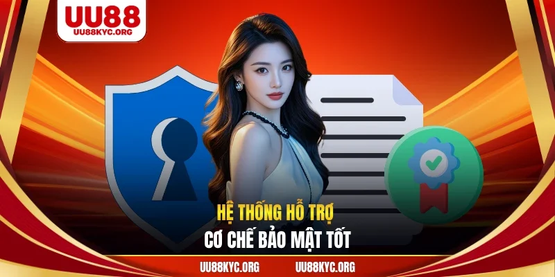 Hệ thống hỗ trợ cơ chế bảo mật tốt