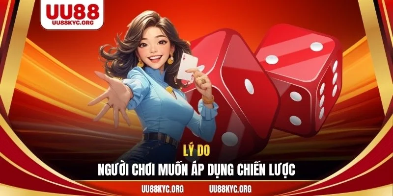 Lý do người chơi muốn áp dụng chiến lược