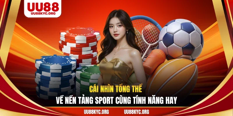 Cái nhìn tổng thể về nền tảng Sport cùng tính năng hay