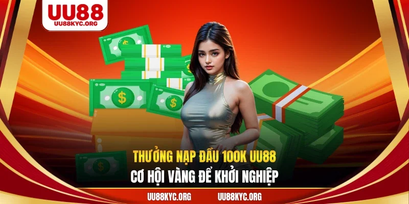 thưởng nạp đầu 100k UU88